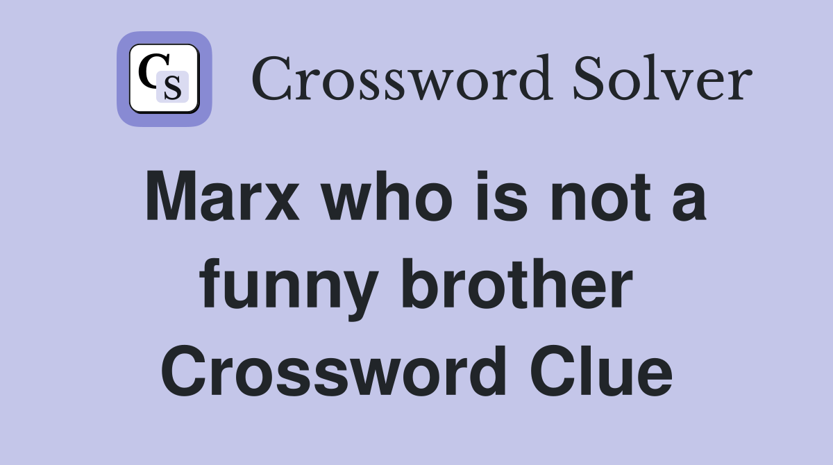 Marx who is not a funny brother Crossword Clue