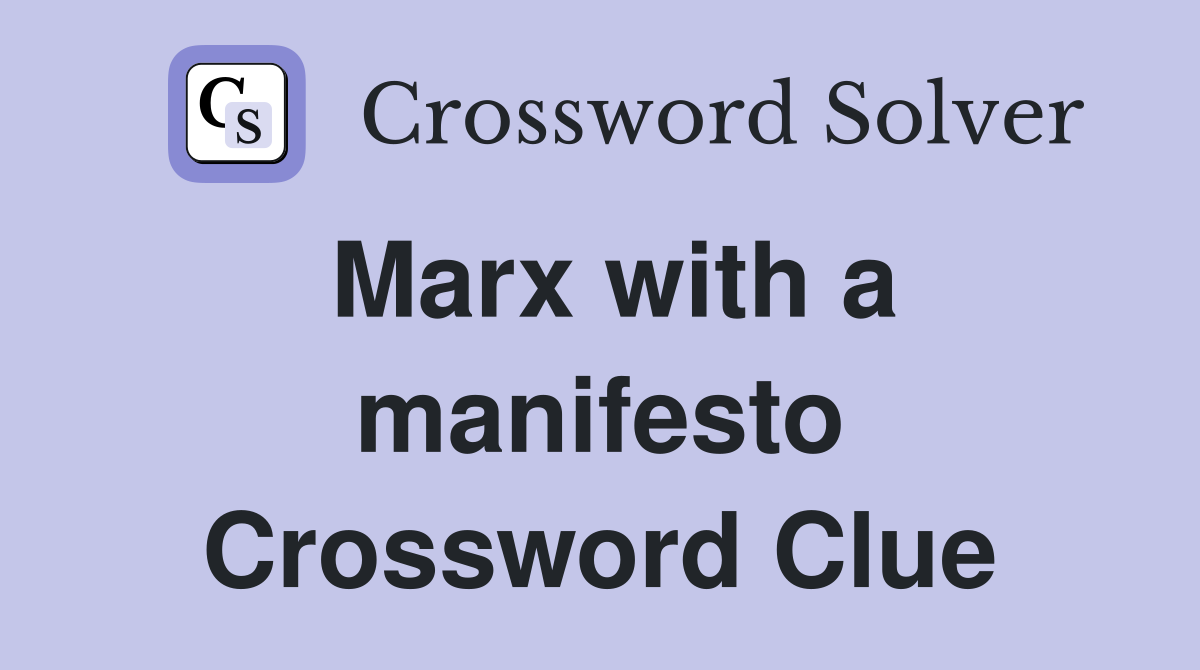 Marx with a manifesto Crossword Clue