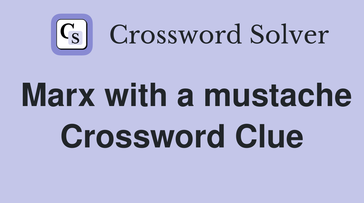 Marx with a mustache Crossword Clue