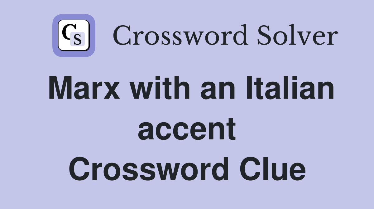 Marx with an Italian accent Crossword Clue