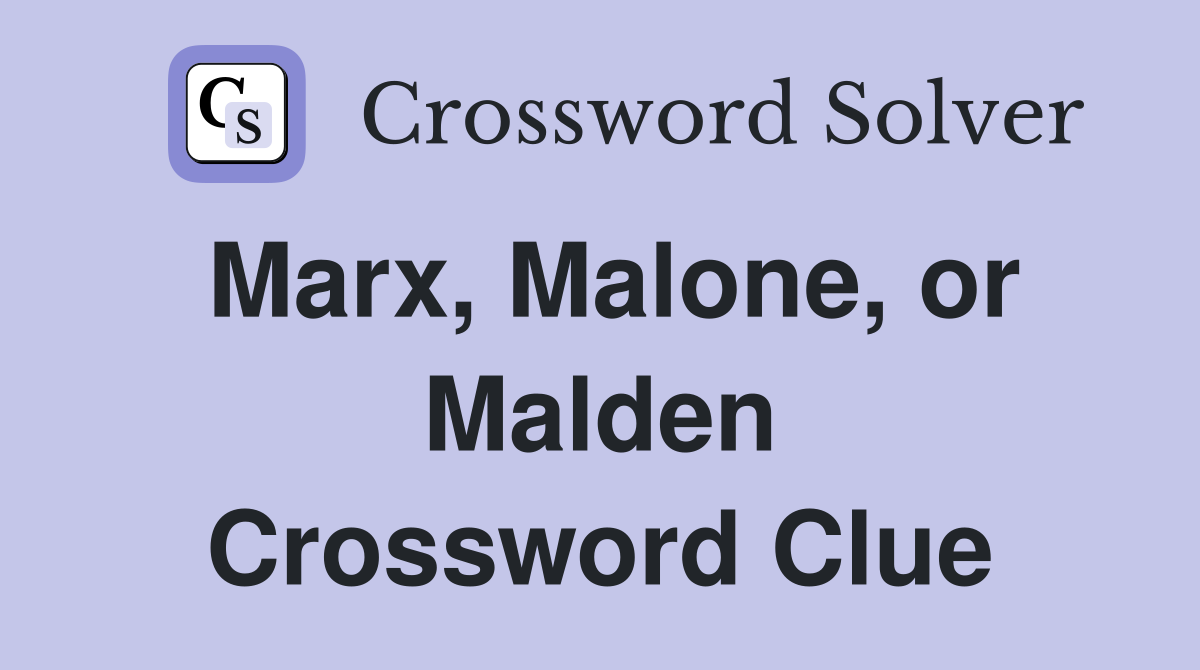Marx, Malone, or Malden Crossword Clue