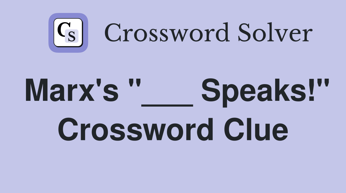 Marx's "___ Speaks!" Crossword Clue