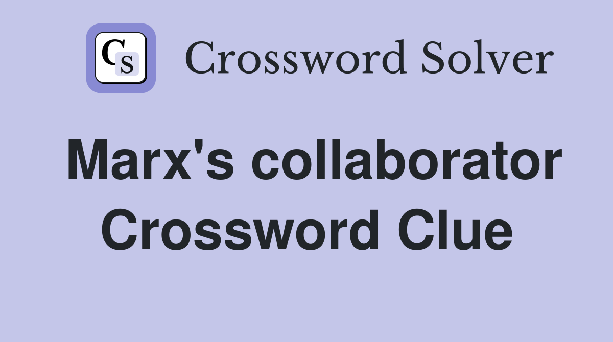 Marx's collaborator Crossword Clue