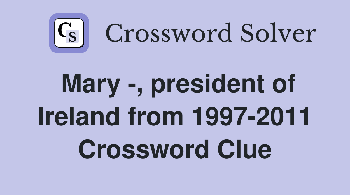 Mary -, president of Ireland from 1997-2011 Crossword Clue