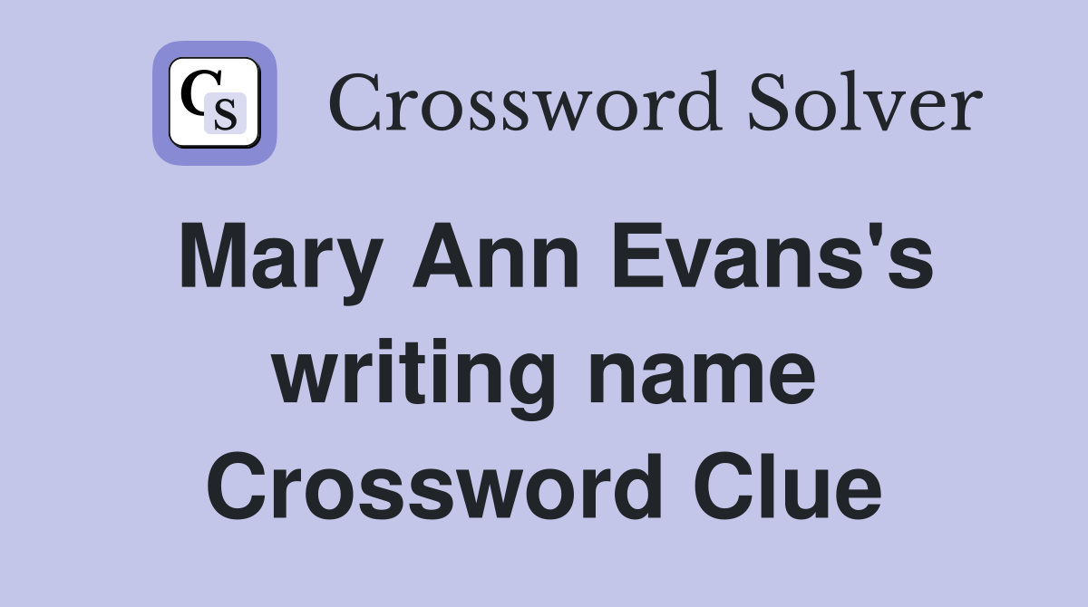 Mary Ann Evans's writing name Crossword Clue