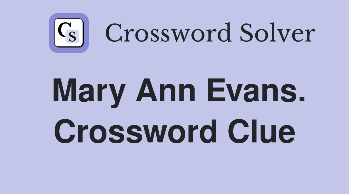 Mary Ann Evans. Crossword Clue