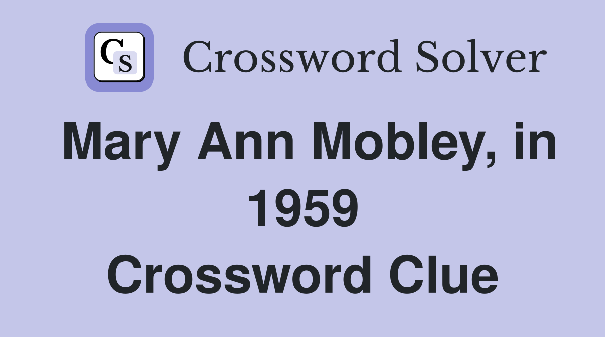 Mary Ann Mobley, in 1959 Crossword Clue