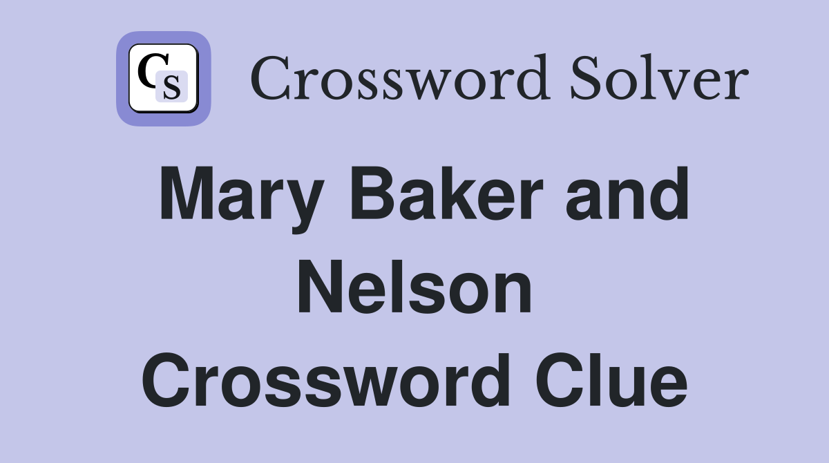 Mary Baker and Nelson Crossword Clue