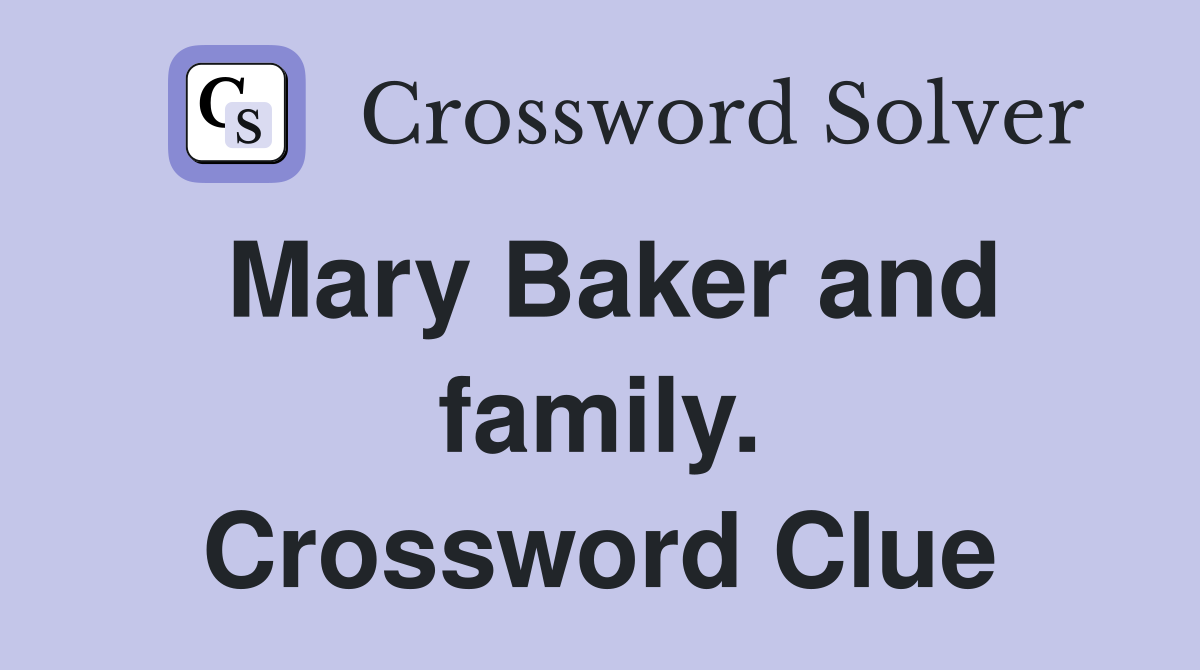 Mary Baker and family. Crossword Clue