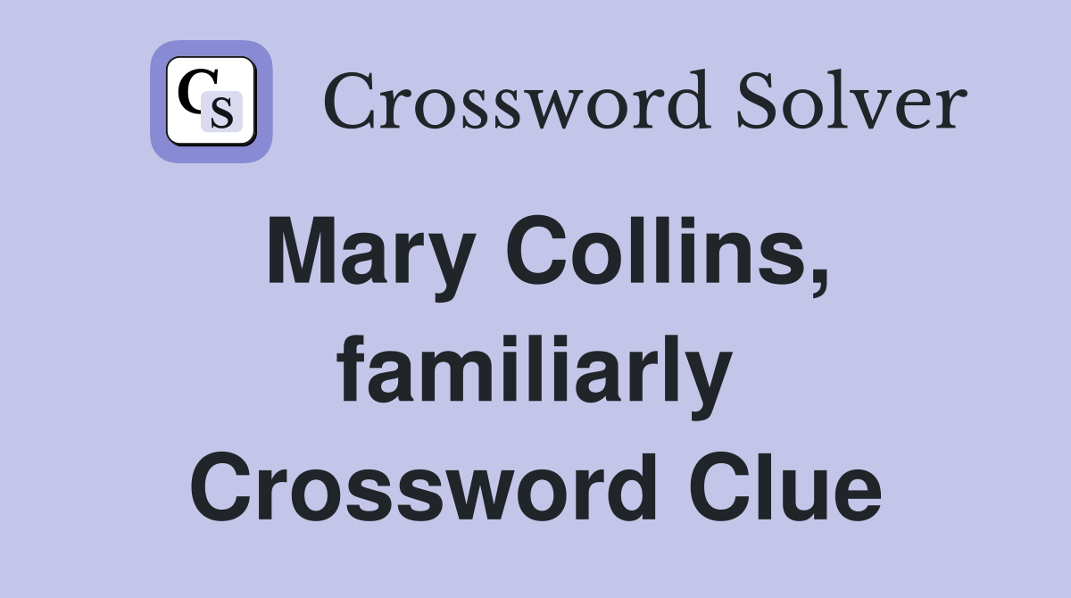 Mary Collins, familiarly Crossword Clue