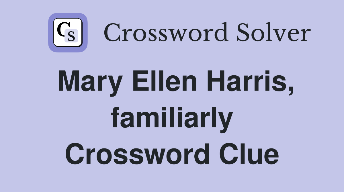 Mary Ellen Harris, familiarly Crossword Clue