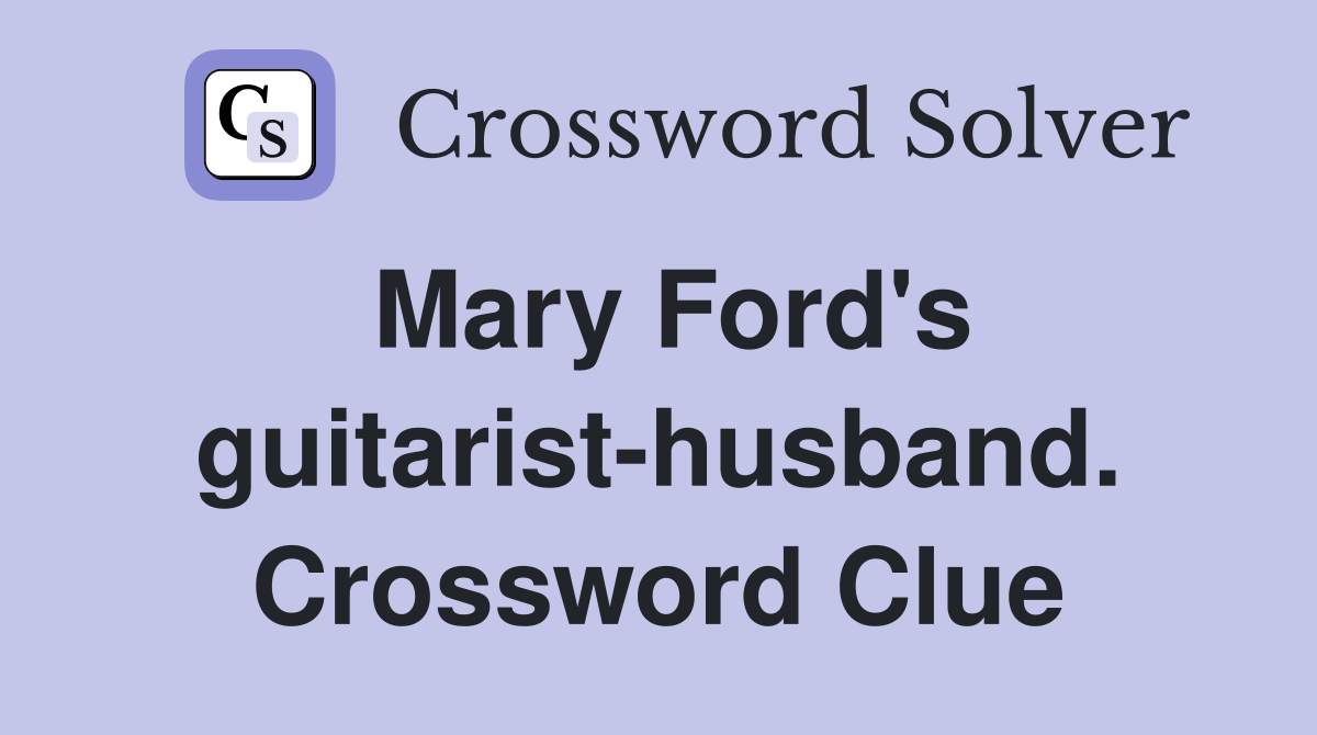 Mary Ford's guitarist-husband. Crossword Clue