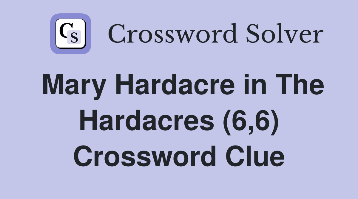 Mary Hardacre in The Hardacres (6,6) Crossword Clue