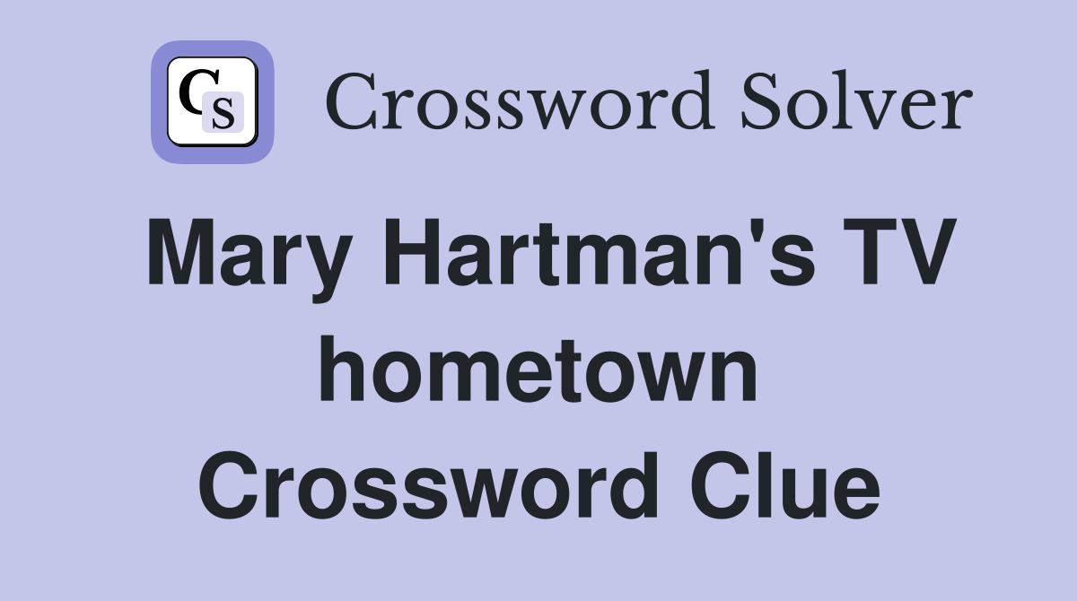 Mary Hartman's TV hometown Crossword Clue