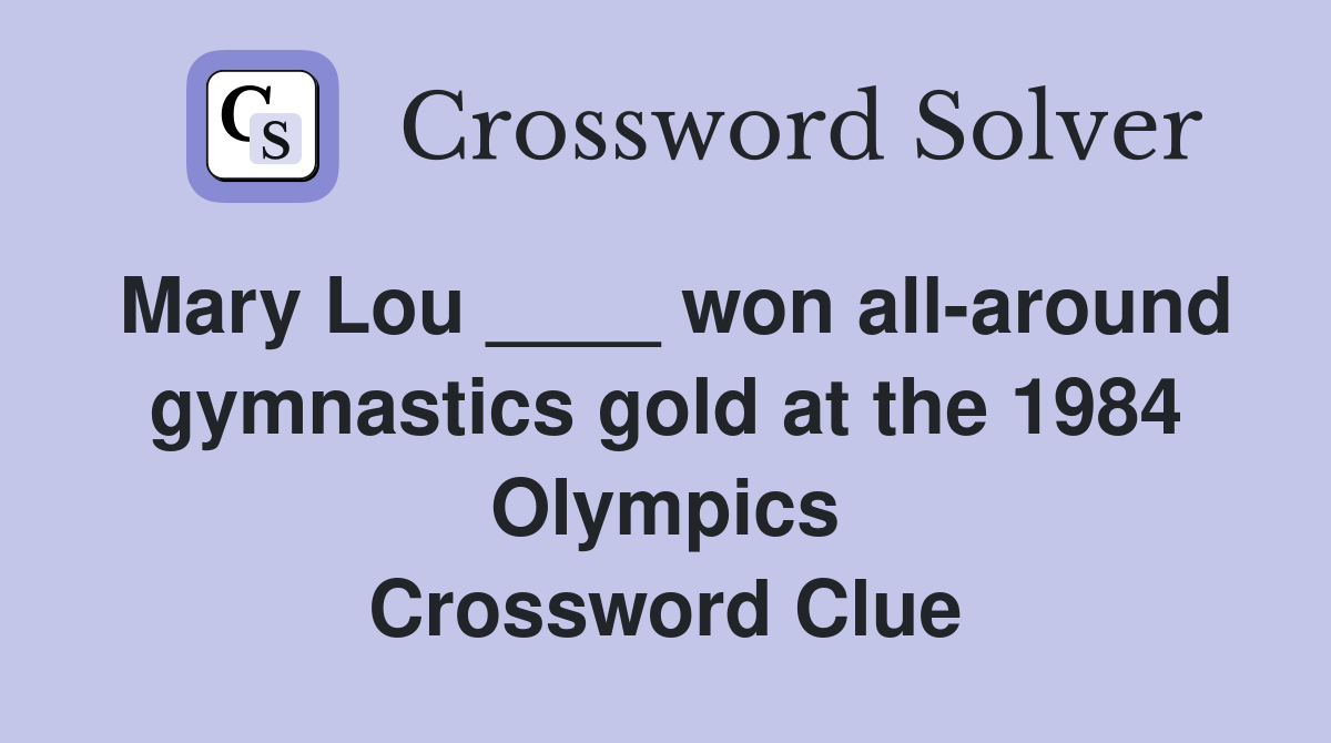 Mary Lou won all around gymnastics gold at the 1984 Olympics