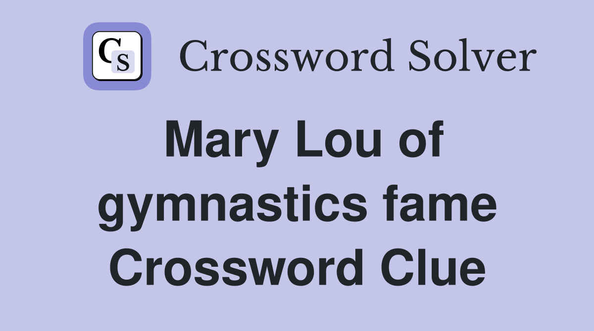 Mary Lou of gymnastics fame Crossword Clue