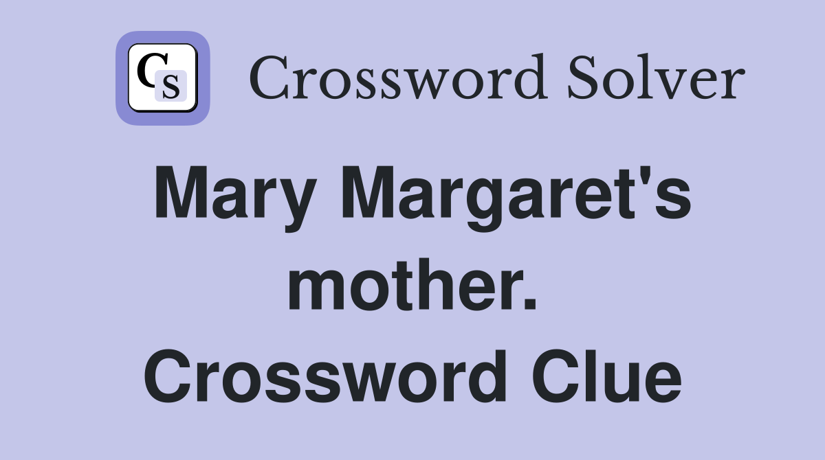 Mary Margaret's mother. Crossword Clue