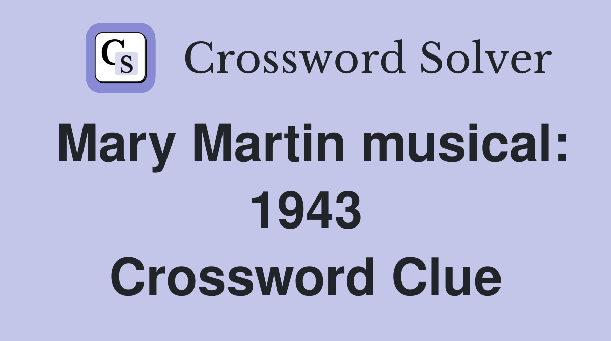 Mary Martin musical: 1943 Crossword Clue