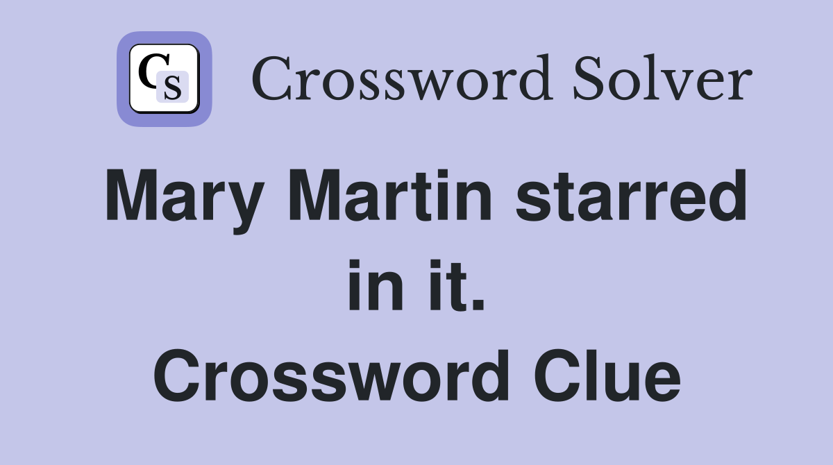 Mary Martin starred in it. Crossword Clue