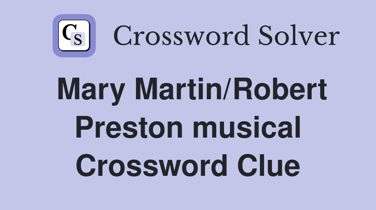 Mary Martin/Robert Preston musical Crossword Clue
