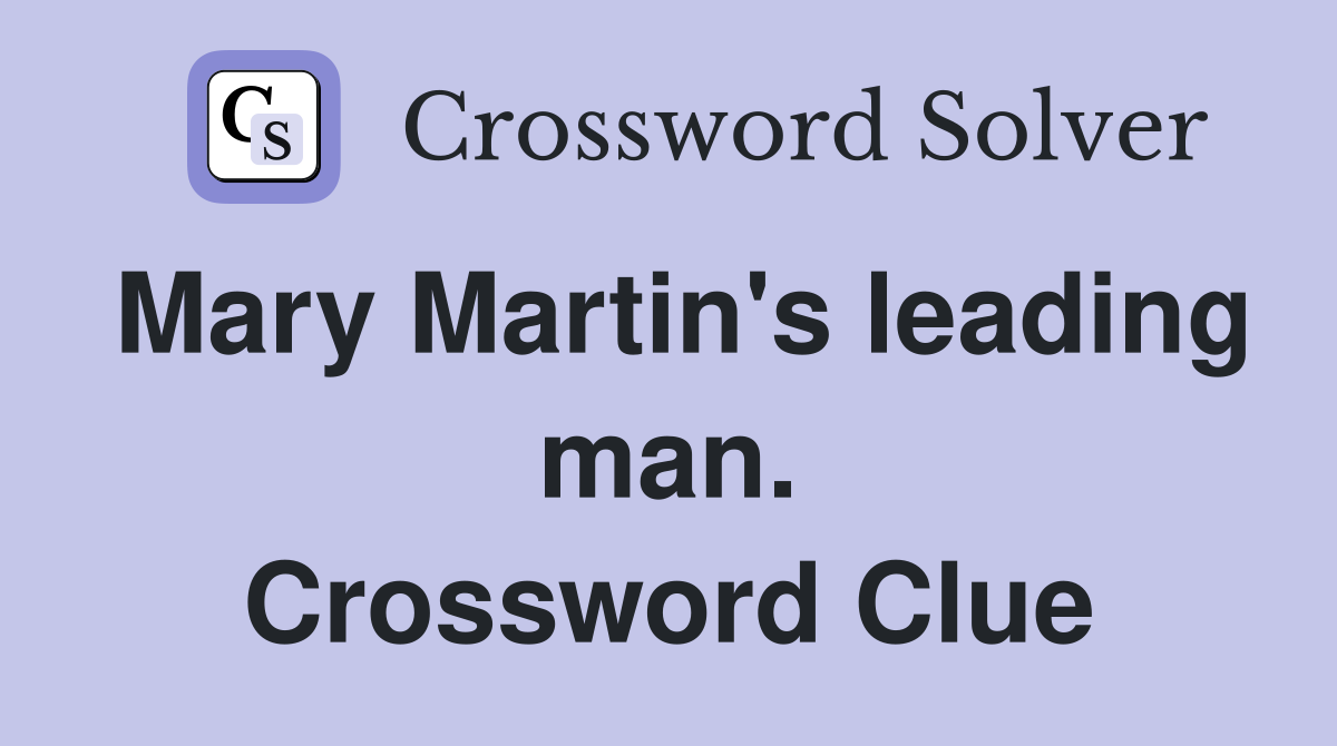 Mary Martin's leading man. Crossword Clue