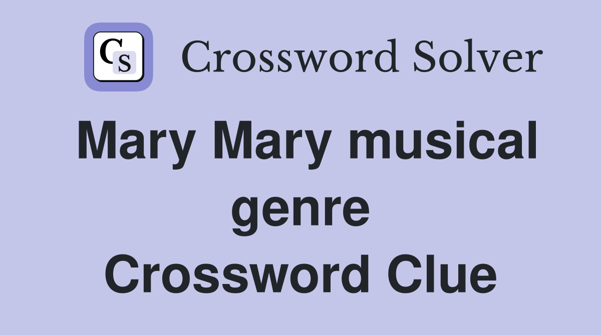 Mary Mary musical genre Crossword Clue