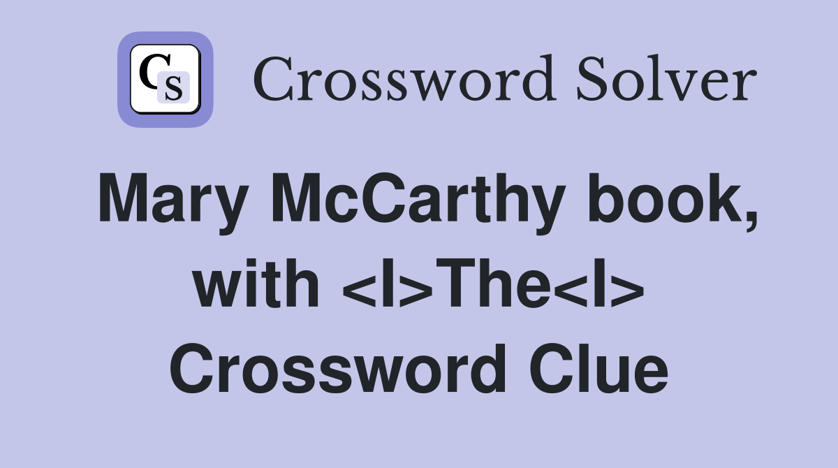 Mary McCarthy book, with <I>The<I> Crossword Clue