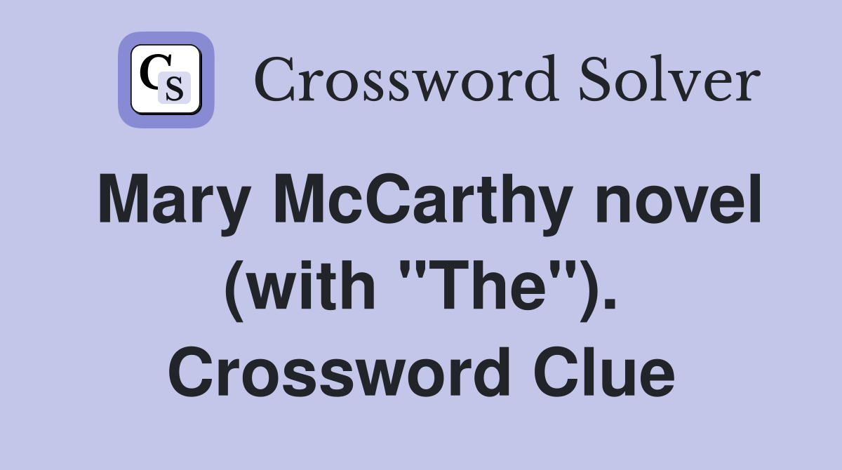 Mary McCarthy novel (with "The"). Crossword Clue