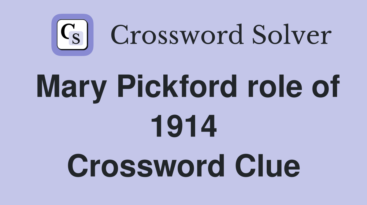 Mary Pickford role of 1914 Crossword Clue