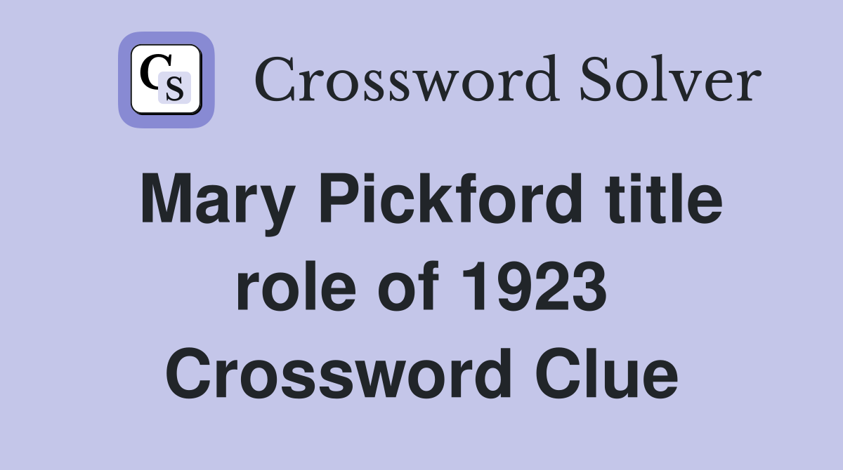 Mary Pickford title role of 1923 Crossword Clue