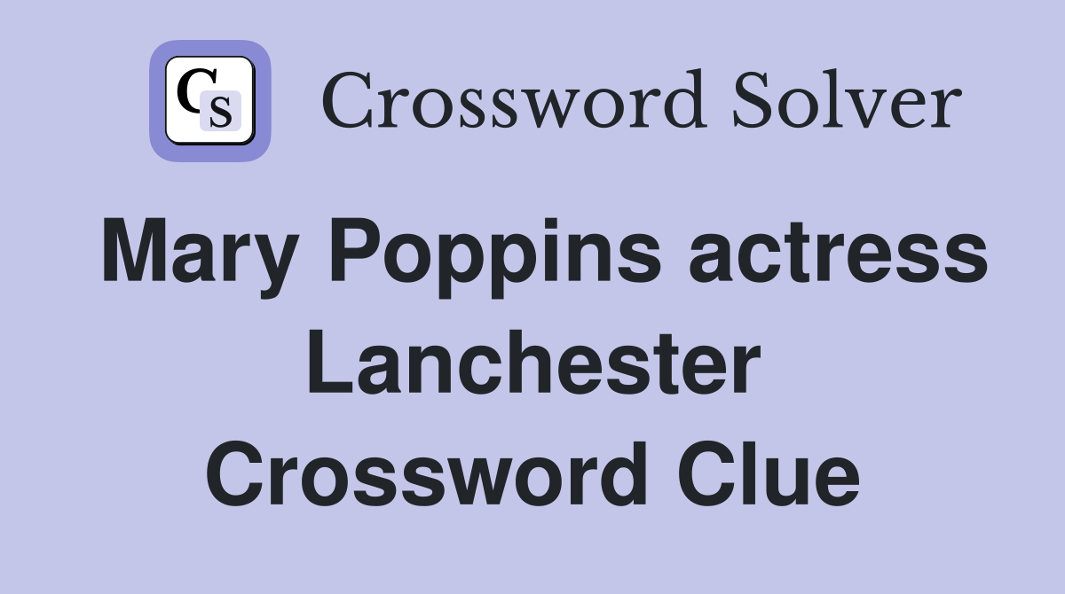 Mary Poppins actress Lanchester Crossword Clue
