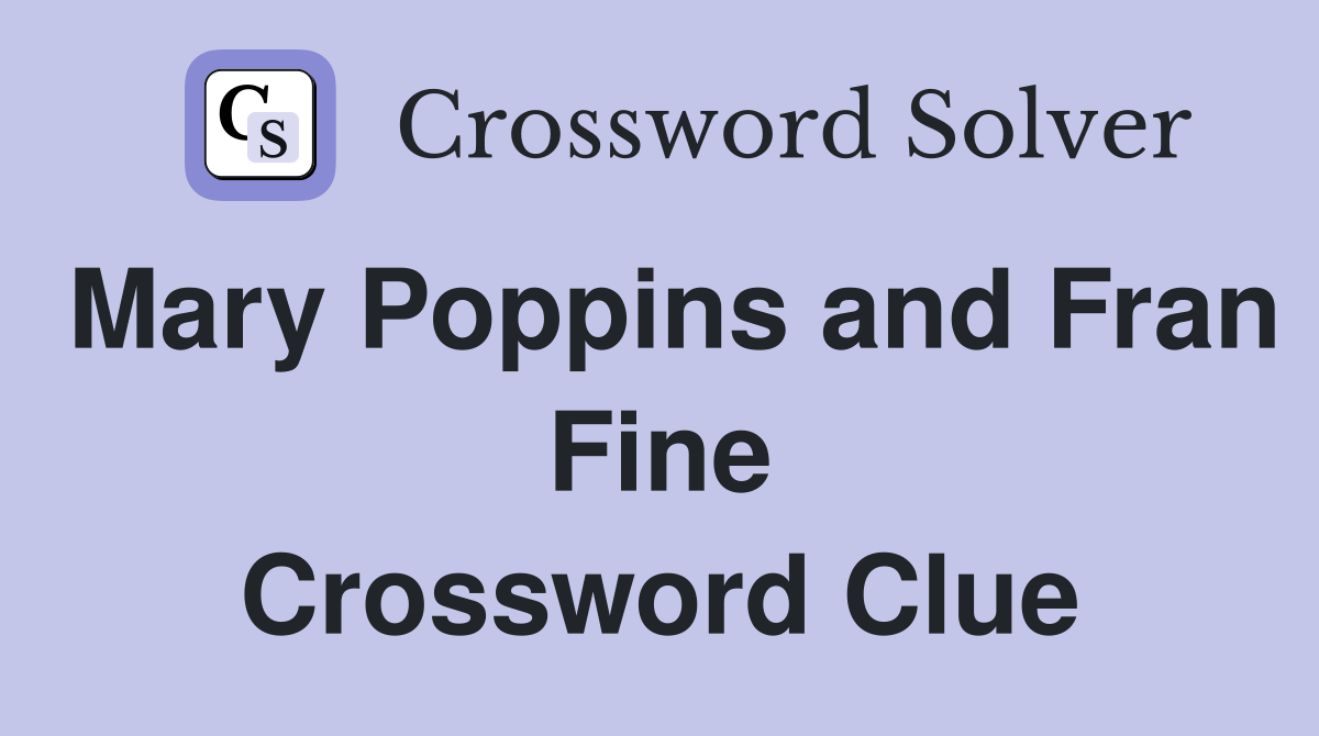 Mary Poppins and Fran Fine Crossword Clue
