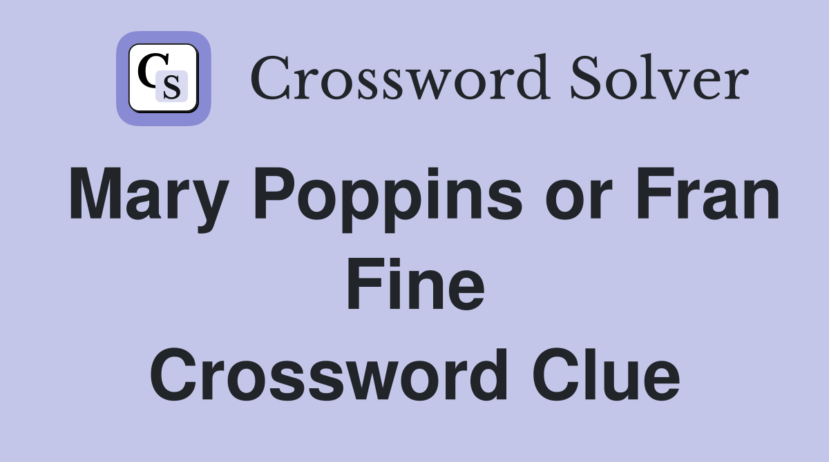 Mary Poppins or Fran Fine Crossword Clue
