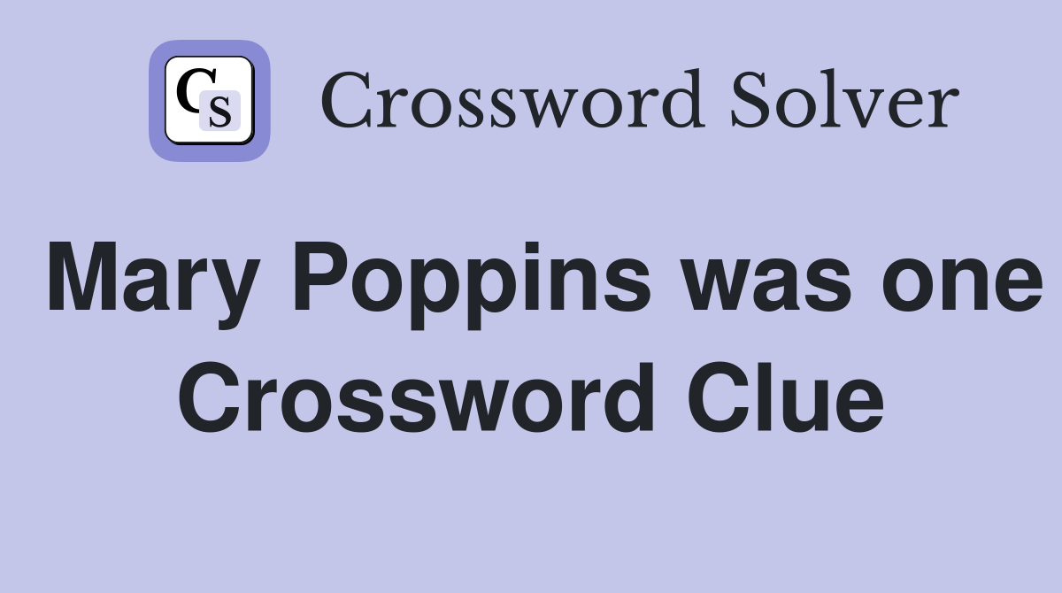 Mary Poppins was one Crossword Clue