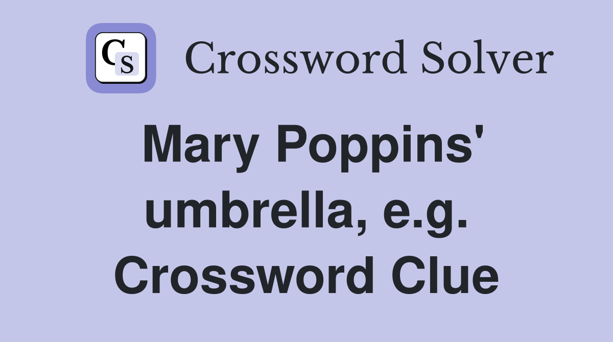Mary Poppins' umbrella, e.g. Crossword Clue