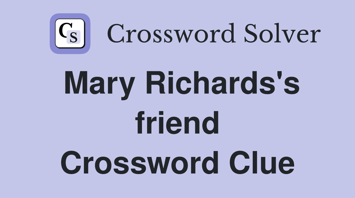 Mary Richards's friend Crossword Clue