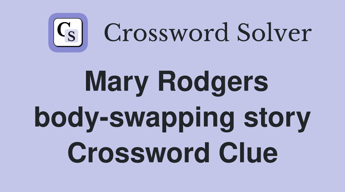 Mary Rodgers body-swapping story Crossword Clue
