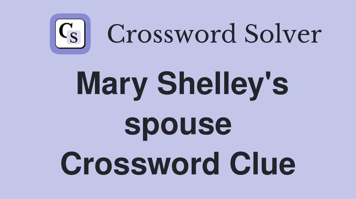 Mary Shelley's spouse Crossword Clue