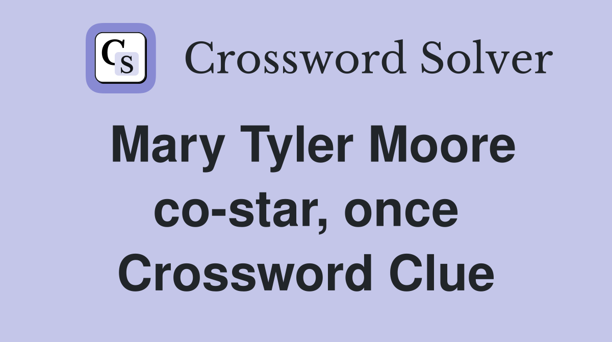 Mary Tyler Moore co-star, once Crossword Clue