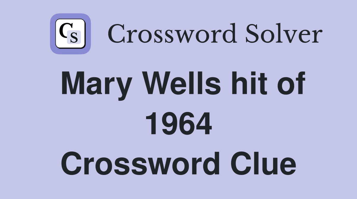 Mary Wells hit of 1964 Crossword Clue