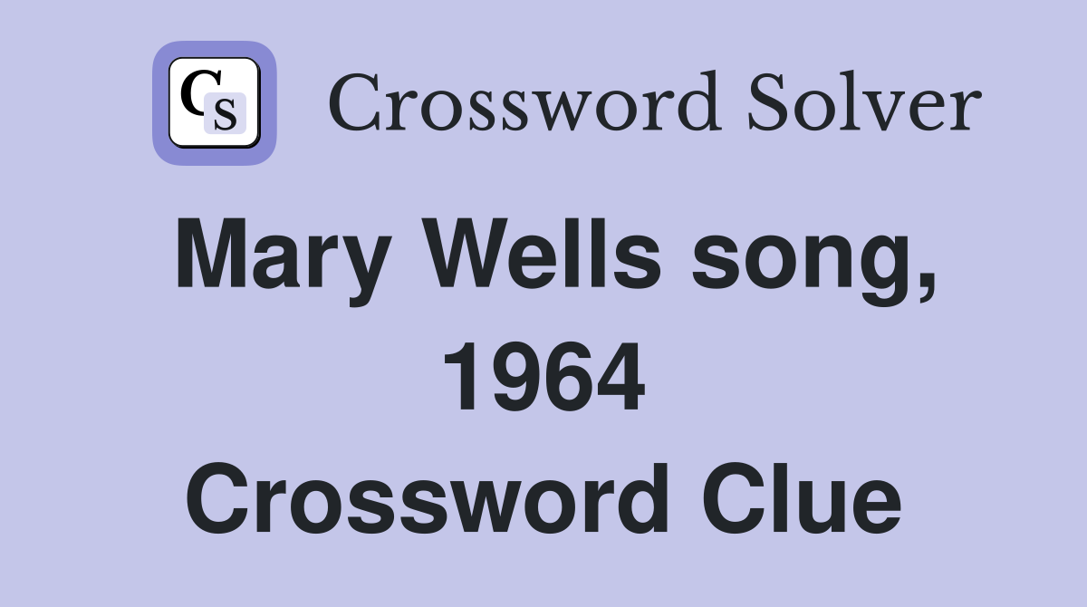 Mary Wells song, 1964 Crossword Clue