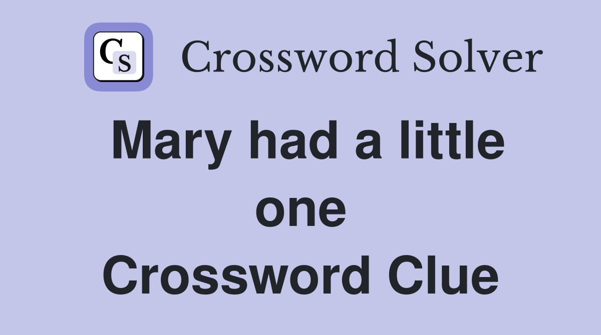 Mary had a little one Crossword Clue