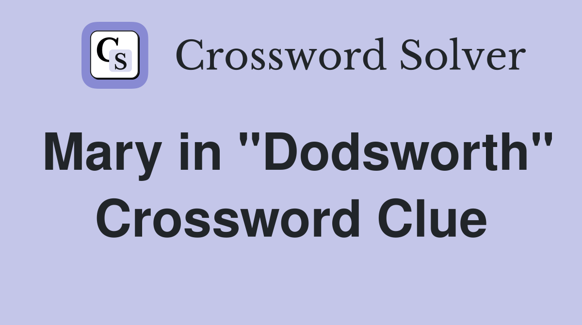 Mary in "Dodsworth" Crossword Clue