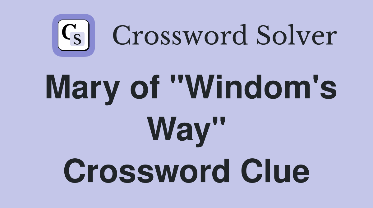 Mary of "Windom's Way" Crossword Clue