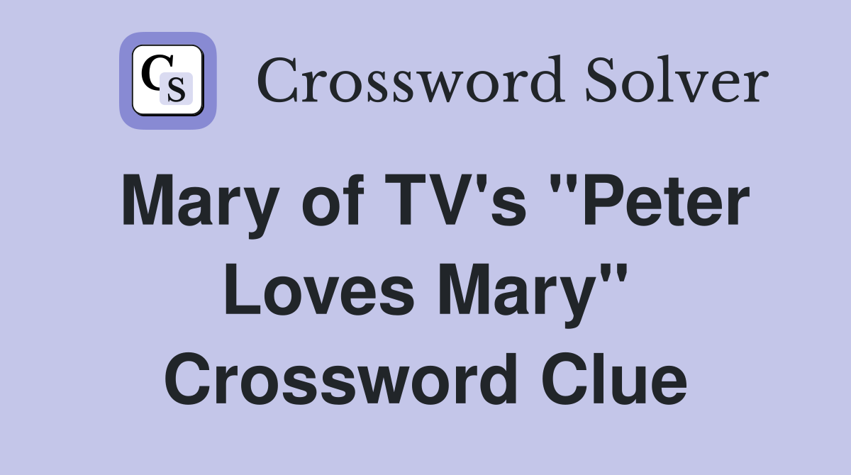 Mary of TV's "Peter Loves Mary" Crossword Clue