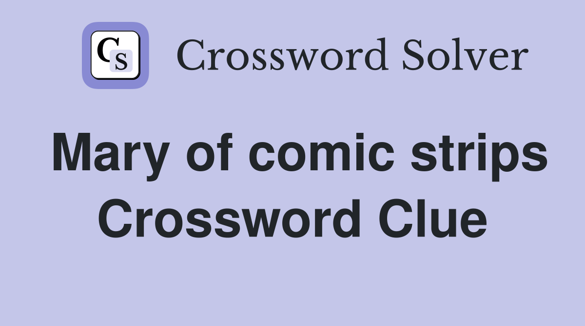 Mary of comic strips Crossword Clue