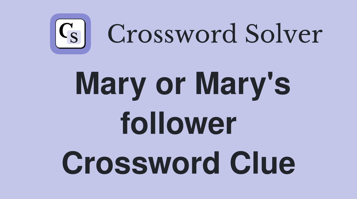 Mary or Mary's follower Crossword Clue