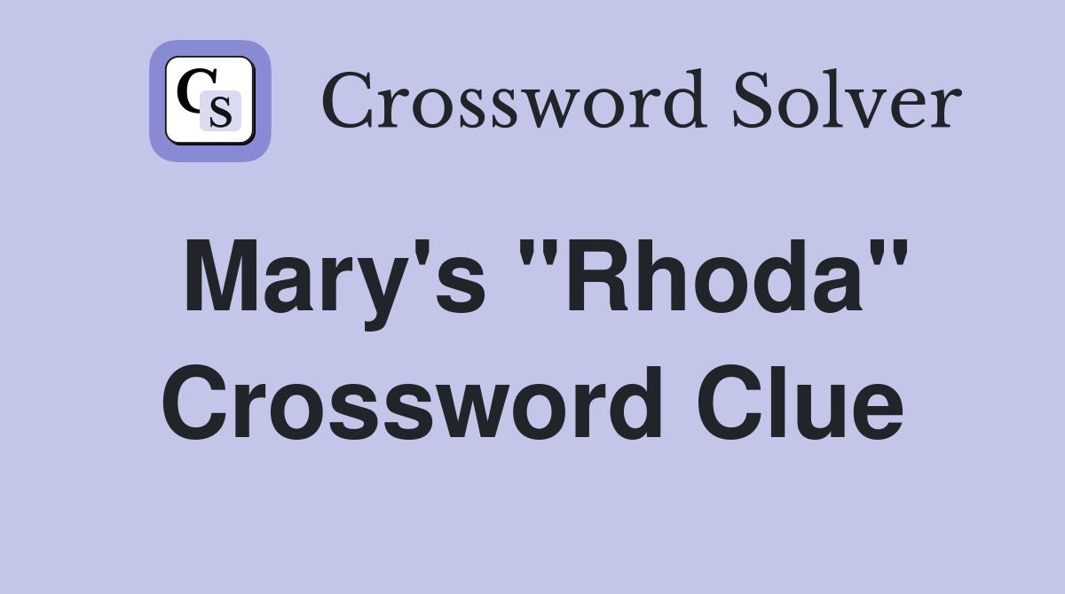 Mary's "Rhoda" Crossword Clue