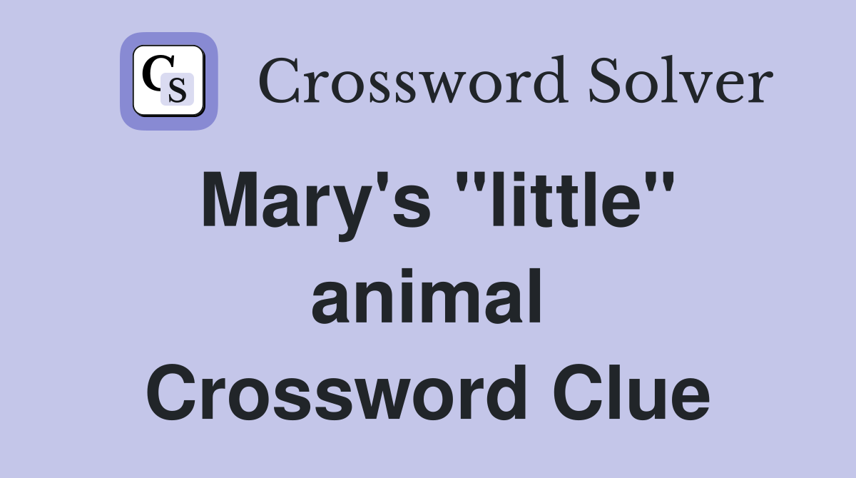 Mary's "little" animal Crossword Clue