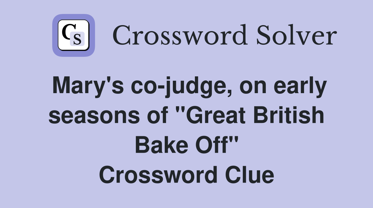 Mary's co-judge, on early seasons of "Great British Bake Off" Crossword Clue